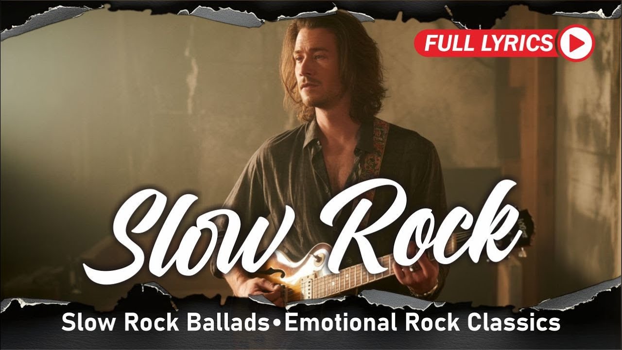 Slow Rock and Power Ballads for Love, Longing, and Strong Emotions With Lyrics