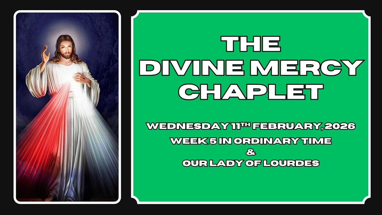 The Divine Mercy Chaplet - Wednesday 11th February, 2026.