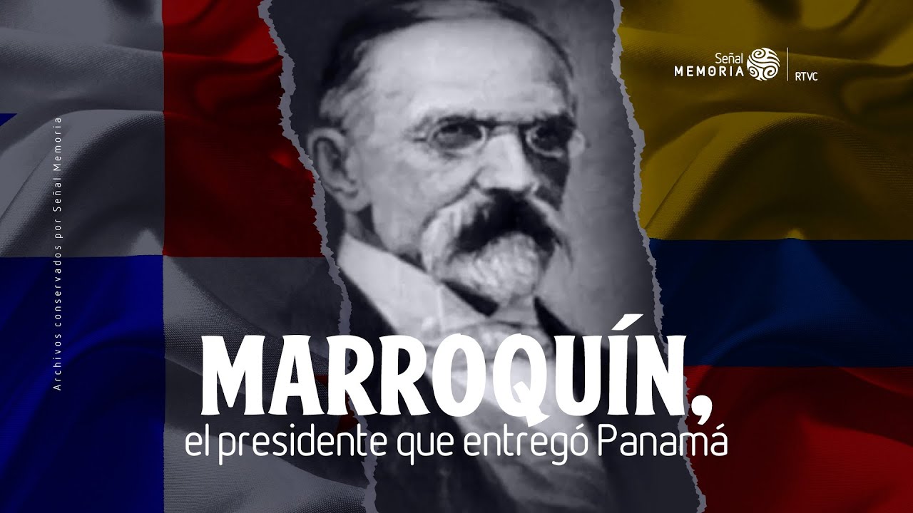 Marroquín, el presidente que entregó Panamá