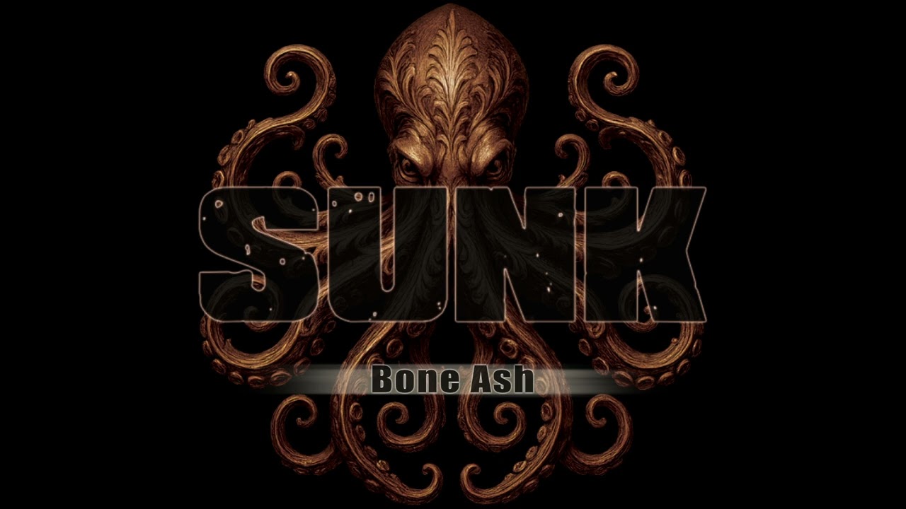 SUNK 'From The Abyss' EP - Track 07 Bone Ash
