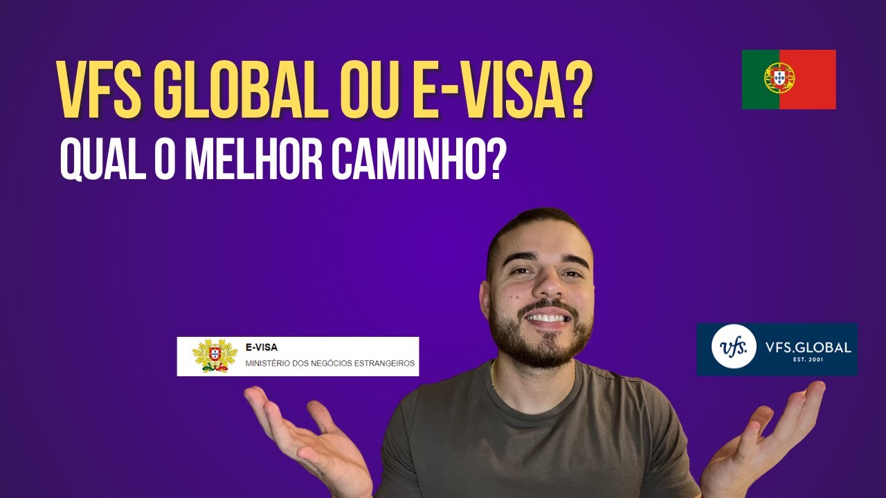 VFS GLOBAL OU E-VISA? QUAL O MELHOR CAMINHO? - PORTUGAL 2024