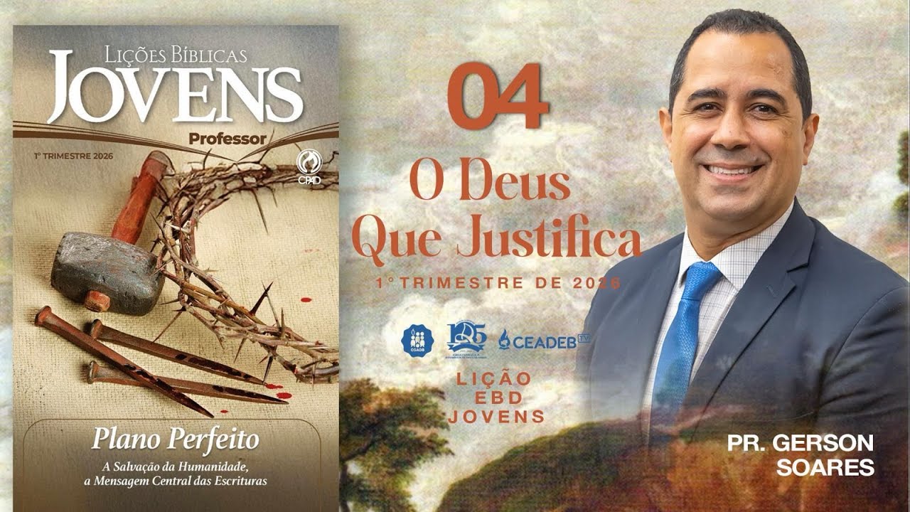 Lição 04 | : O Deus que justifica | Pr. Gerson Soares | 1º Trimestre 2026 | EBD CPAD CEADEB