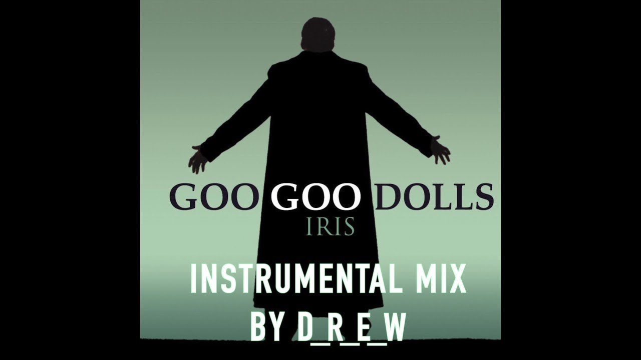 Goo Goo Dolls - Iris (Instrumental Mix)