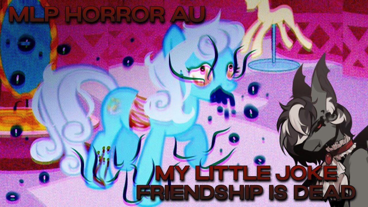 ОНИ ВЫГЛЯДЯТ НЕСЧАСТНЫМИ! | Моя маленькая шутка: Дружба умирает (MLP Horror AU)