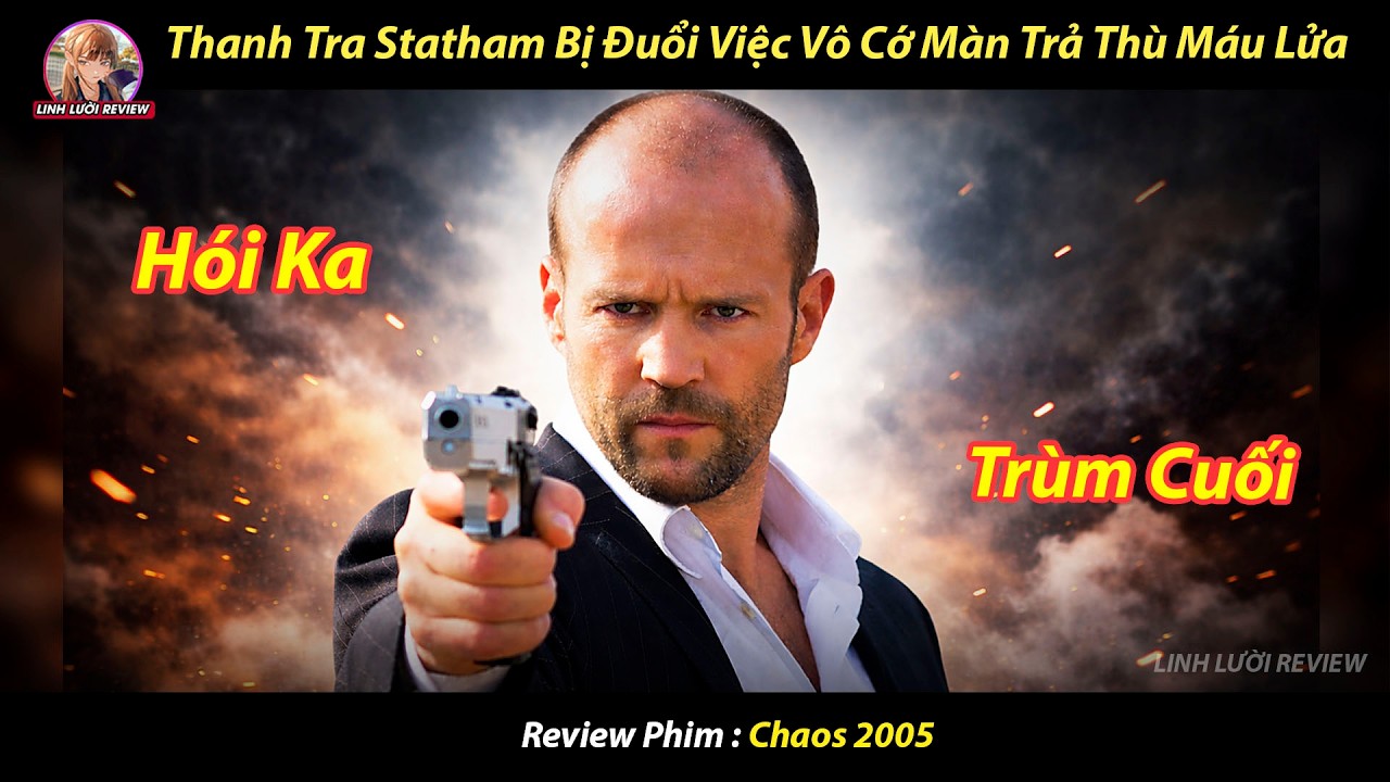 [REVIEW PHIM] Thanh Tra Statham Bị Đuổi Việc Vô Cớ Màn Trả Thù Cảnh Sát Đầy Máu Lửa