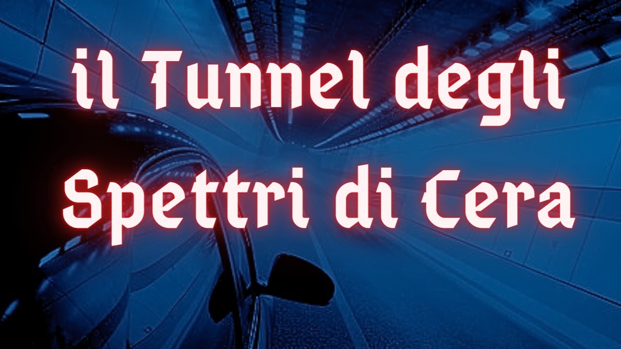 Il Tunnel degli Spettri di Cera ft @Rosannalia