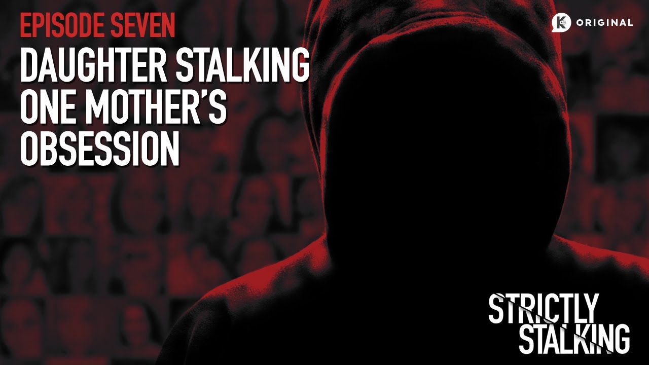 Daughter Stalking: One Mother's Obsession