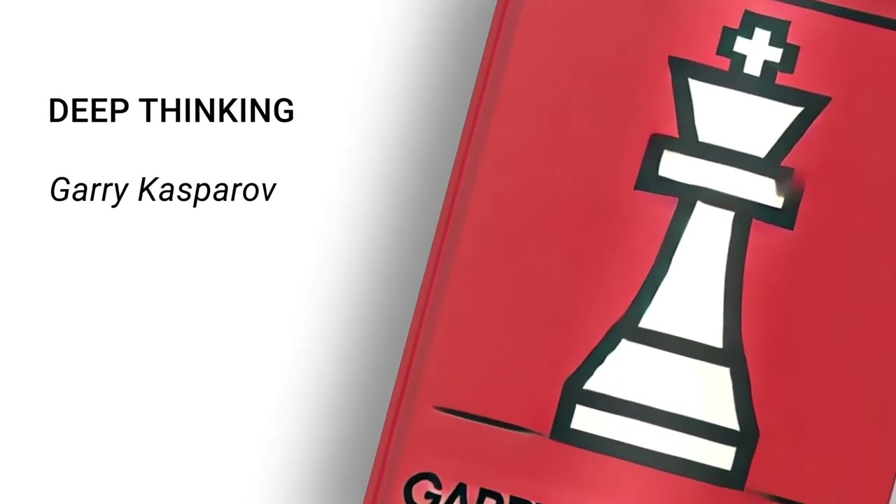 Deep Thinking – Garry Kasparov (Résumé podcast audio)