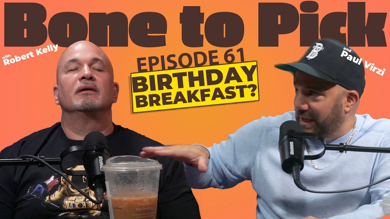 Ep 61- Birthday Breakfast? | Robert Kelly & Paul Virzi