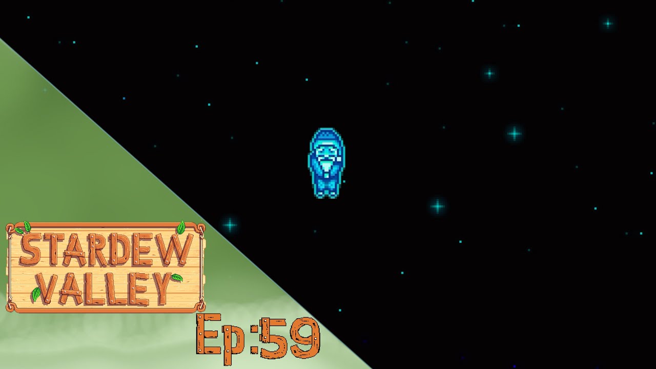 Stardew Valley - Episode 59  - 