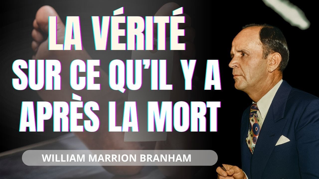 Où va ton Âme après la mort ? La réponse du Prophète William Branham va te surprendre !