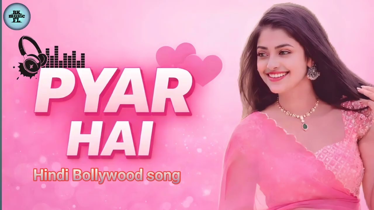 PYAR HAI/hindi romantic Bollywood song