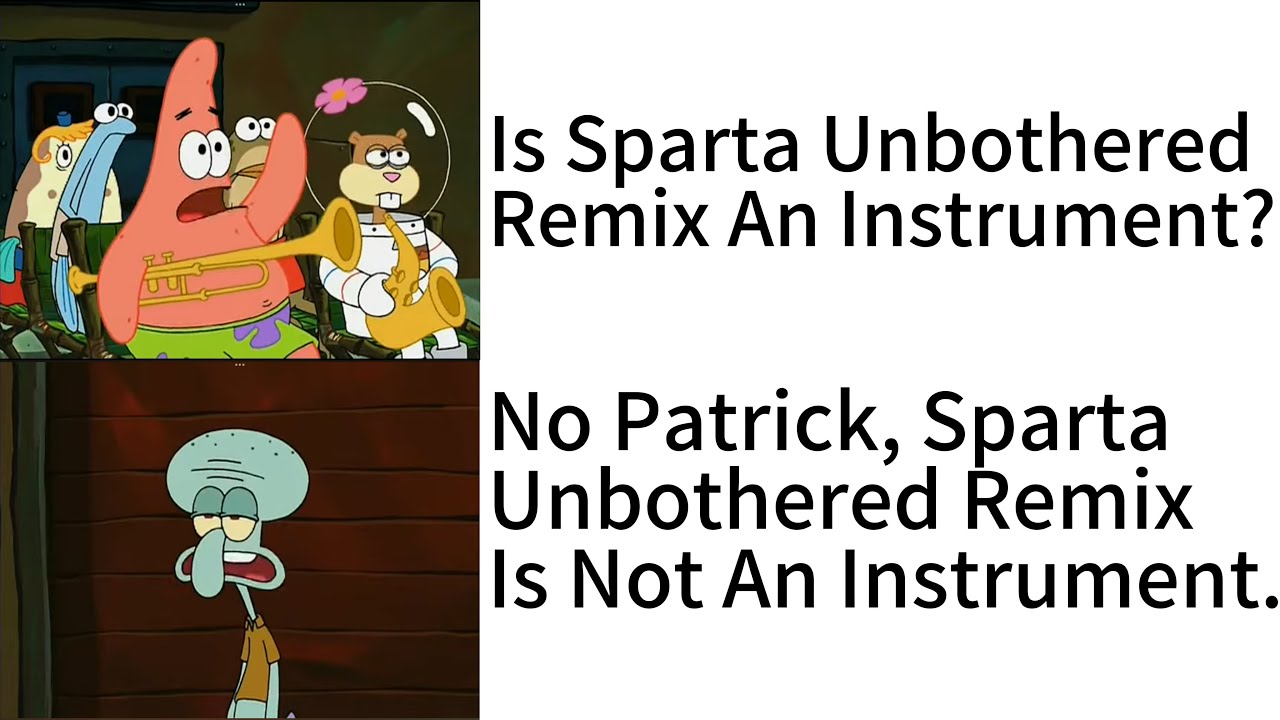 “Is Mayonnaise An Instrument?” - Sparta Unbothered Remix