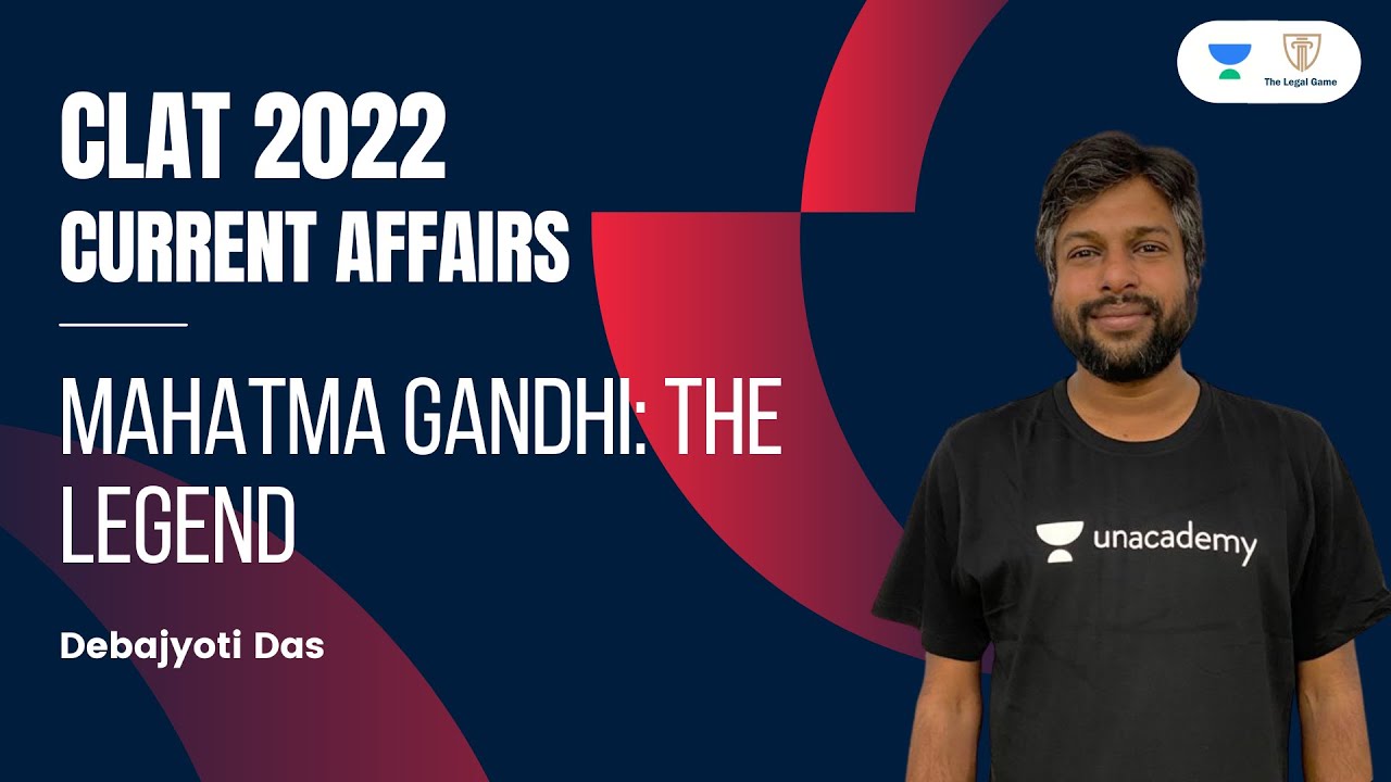 Mahatma Gandhi: The Legend l Current Legal Affairs l CLAT 2022 l The Legal Game l Debajyoti Das