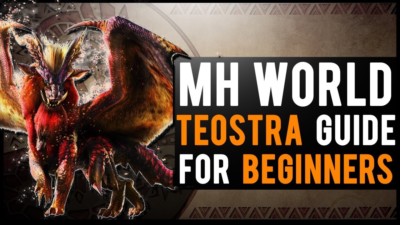 Teostra Guide : Monster Hunter World BEGINNER tutorial!