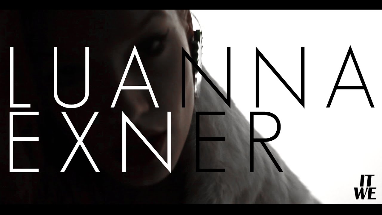 Introducing LUANNA EXNER by ITWE