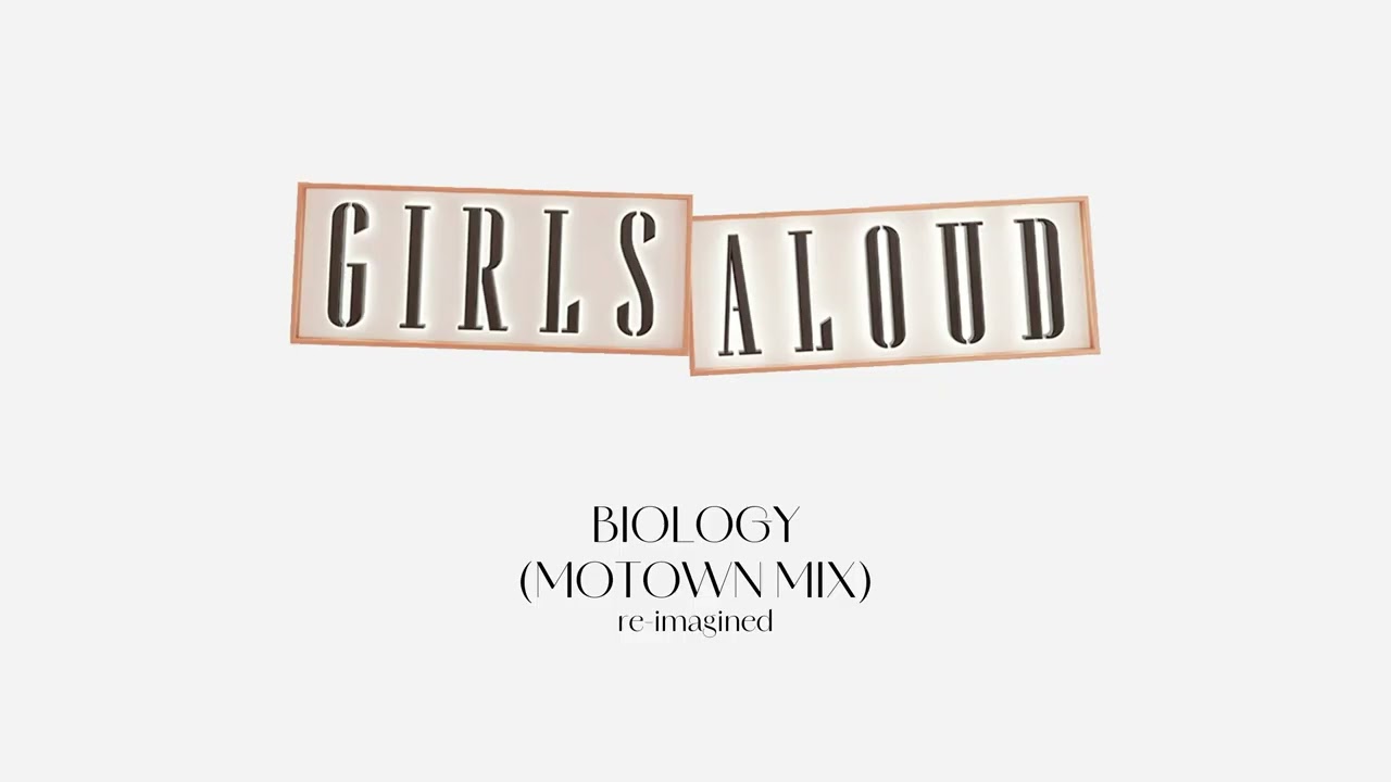 Girls Aloud - Biology (Motown Collection Re imagined)