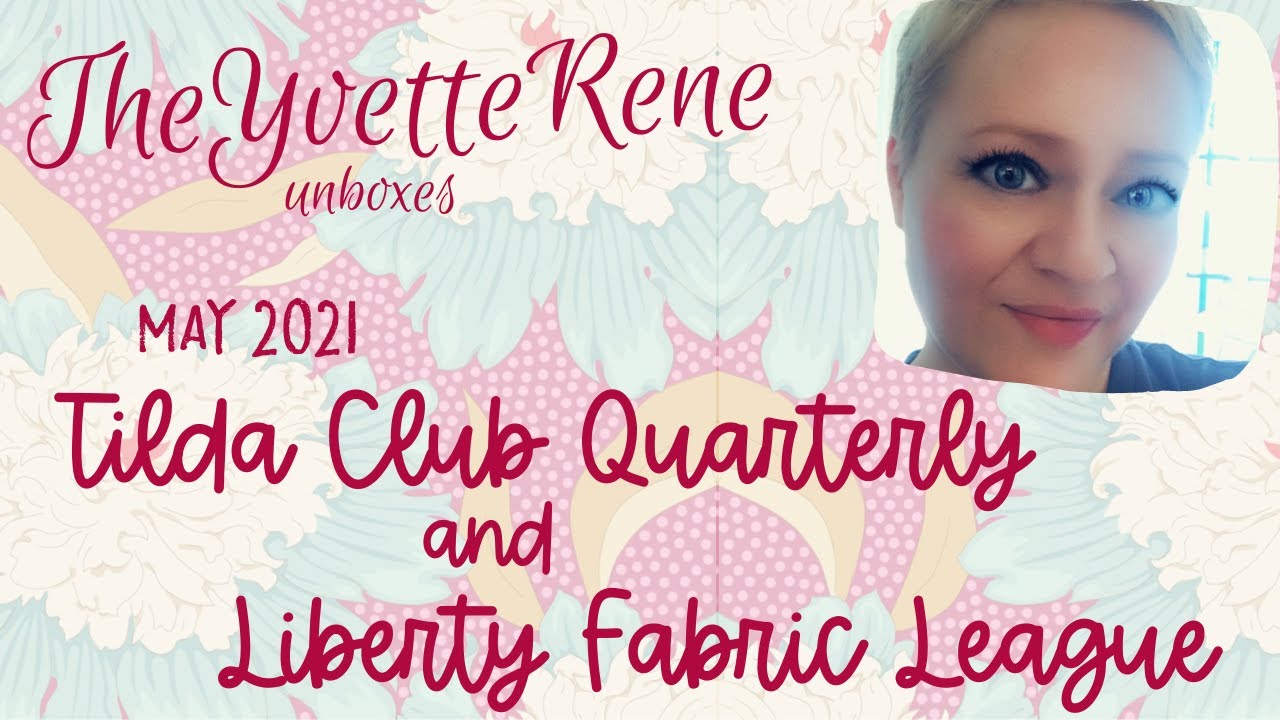 Liberty Fabric League + Tilda Club Unboxing | May 2021