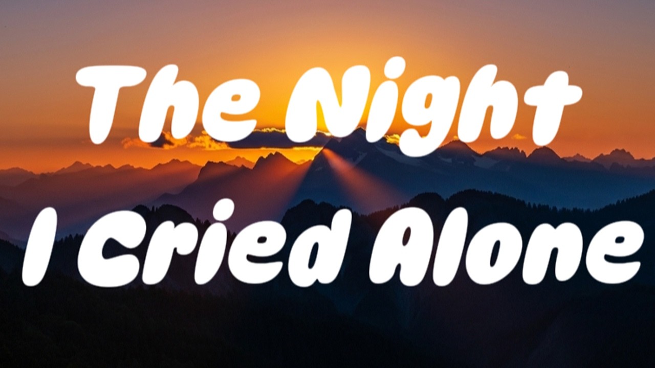 The Night I Cried Alone - Tony Sun (lyric)