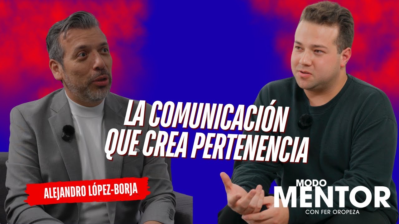 8. Alejandro López-Borja. LA COMUNICACIÓN QUE CREA PERTENENCIA.