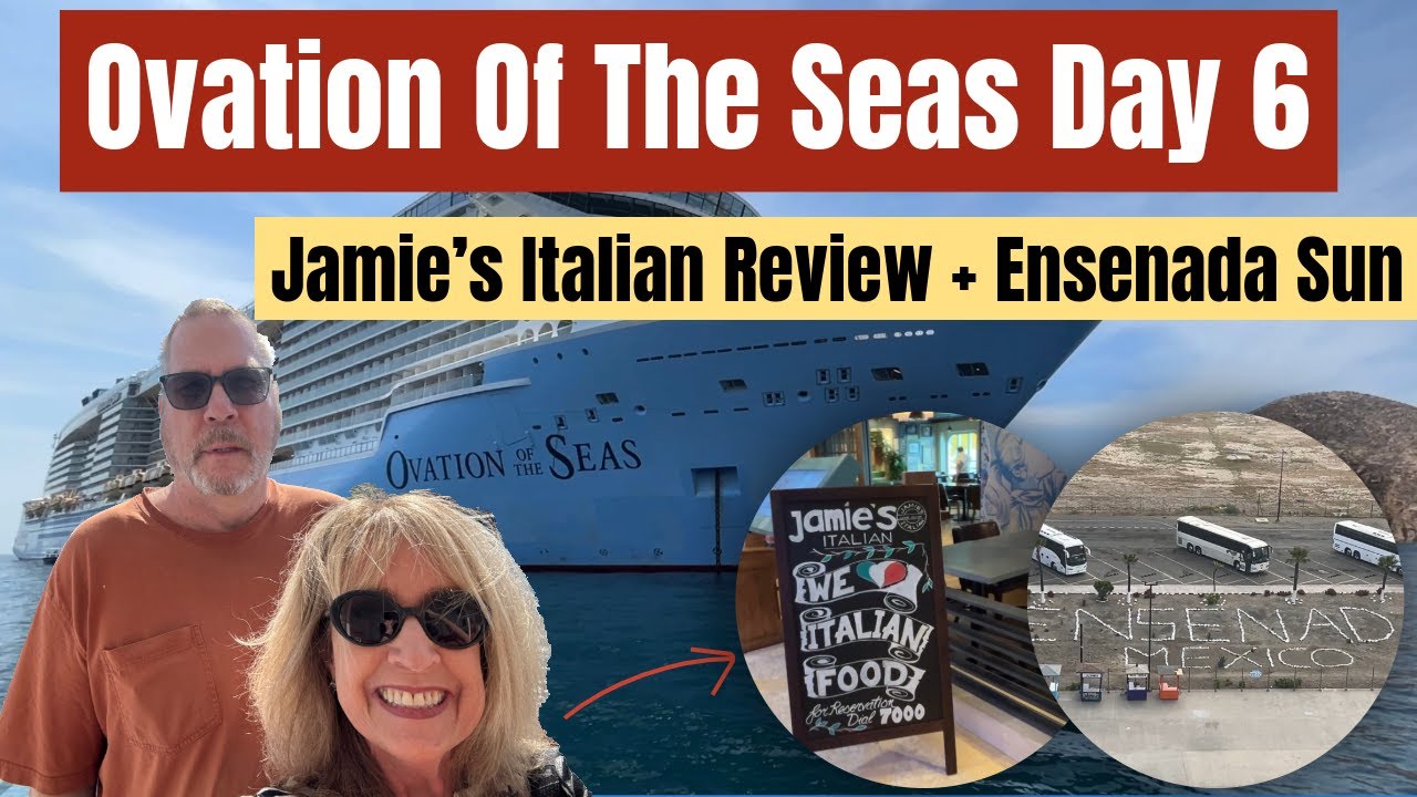 Ovation Of The Seas Day 6 - Jamie’s Italian Review + Ensenada Sun