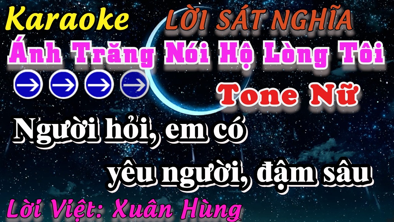 KARAOKE TONE NỮ - ÁNH TRĂNG NÓI HỘ LÒNG TÔI - LỜI SÁT NGHĨA - LỜI VIỆT: XUÂN HÙNG