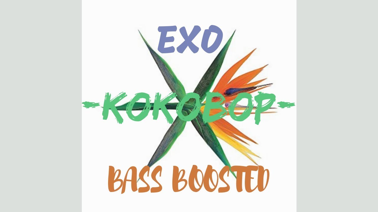 EXO (엑소) - 'Ko Ko Bop' [Bass Boosted]