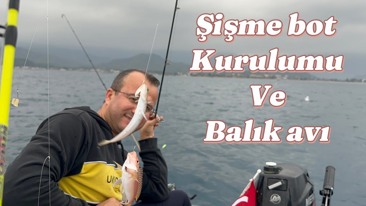 ŞİŞME BOT KURULUMU VE BALIK AVI