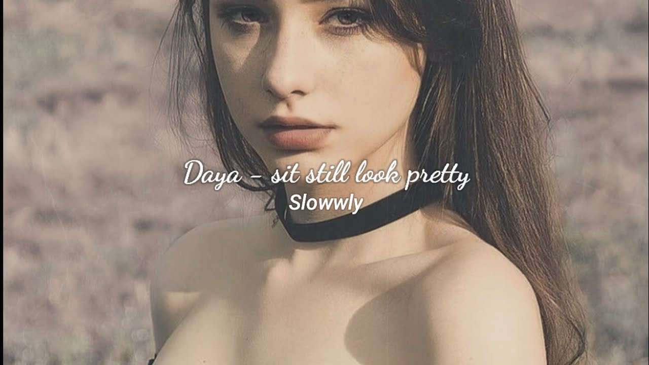 Daya - Sit Still Look Pretty (Slowed, Reverb)