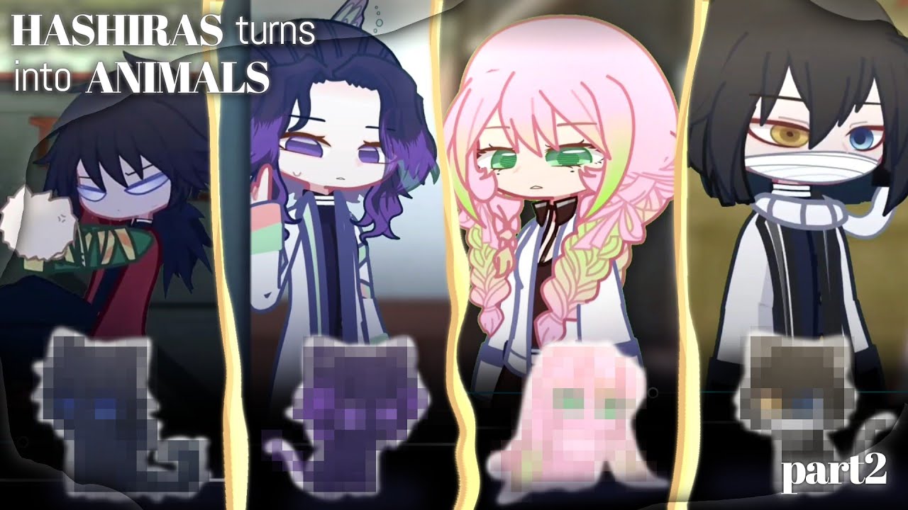 A POOF OF CHAOS! || HASHIRAS turns into Animals || PART 2! || ORIGINAL KNY AU •° demon slayer