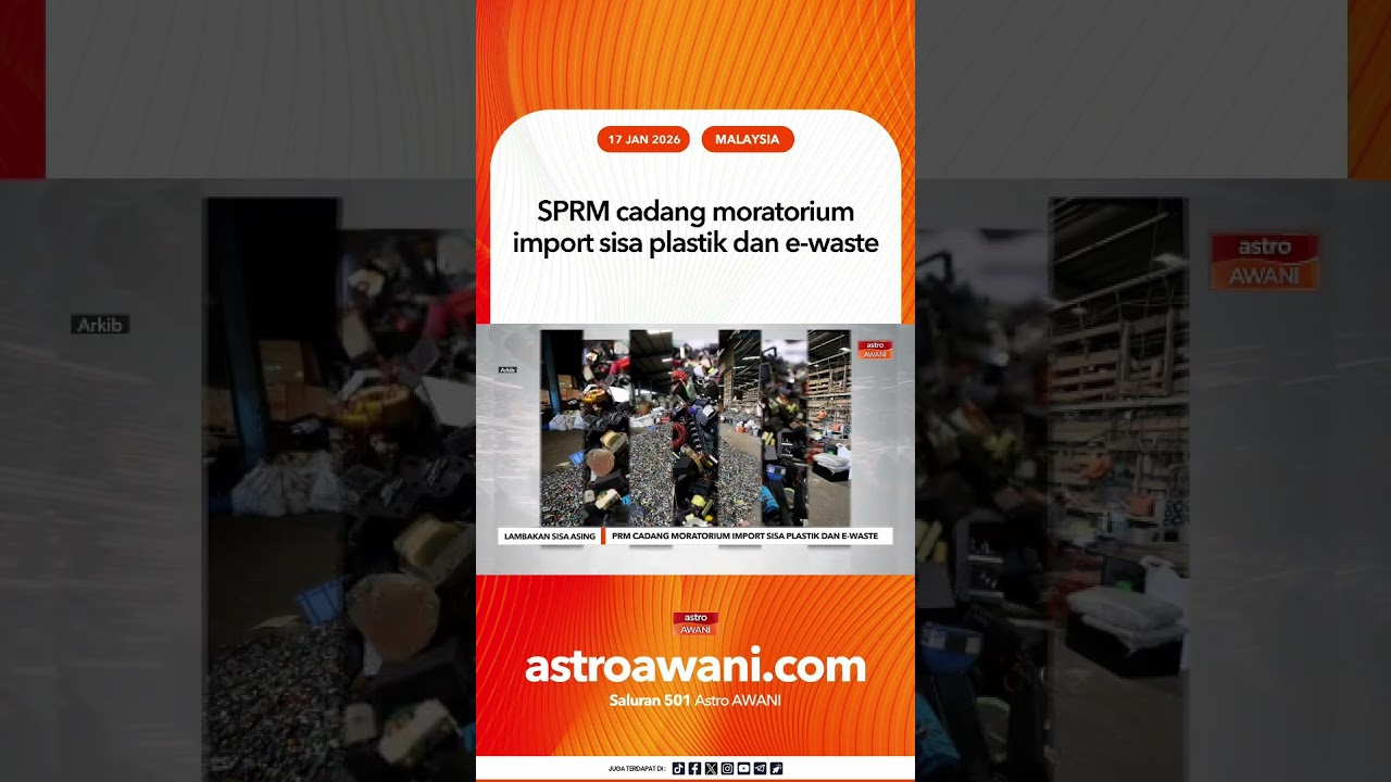 SPRM cadang moratorium import sisa plastik dan e waste