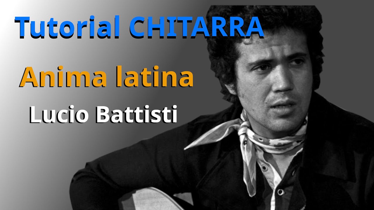 Lucio Battisti - Anima Latina Tutorial CHITARRA