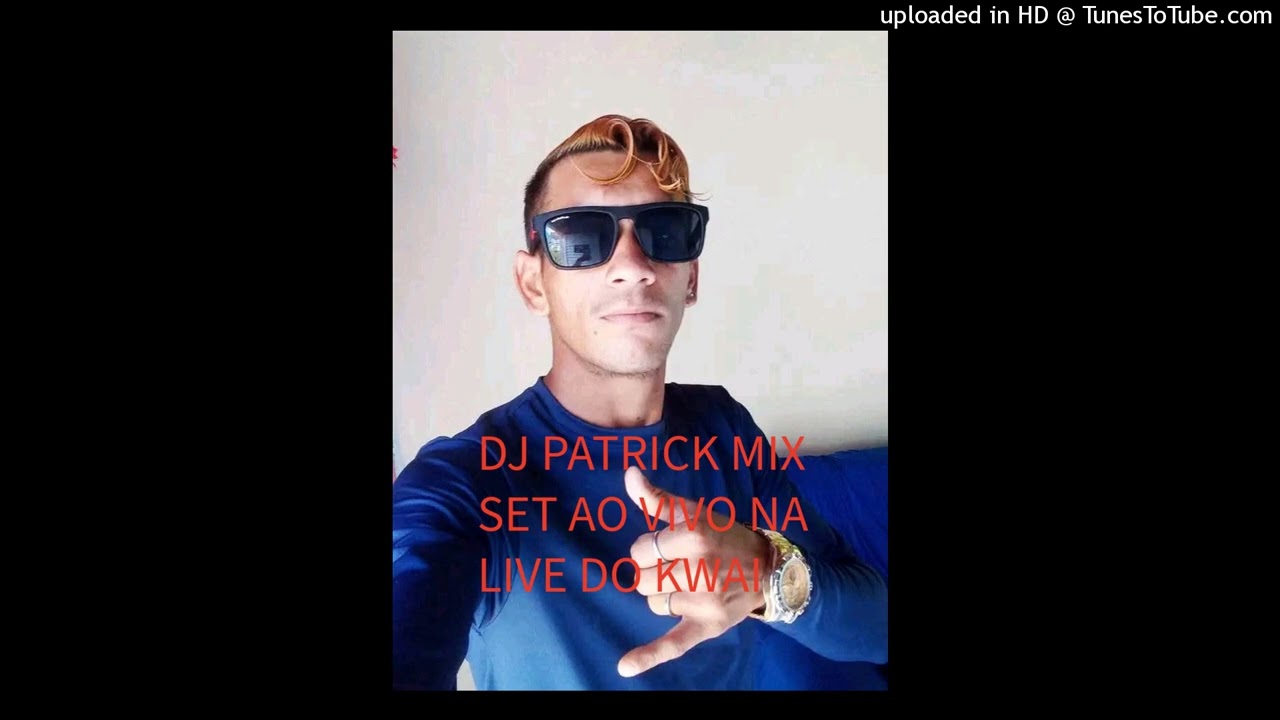 SET AO VIVO LIVE DO KWAI DJ PATRICKK MIXXX