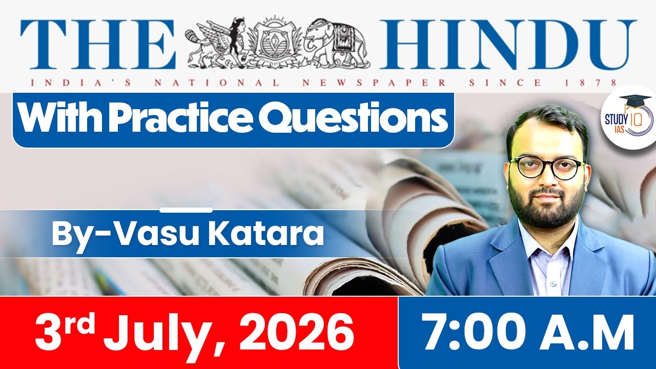 The Hindu Newspaper Analysis Today | 3 JULY 2026 | UPSC Current Affairs | Hindu Editorial | StudyIQ