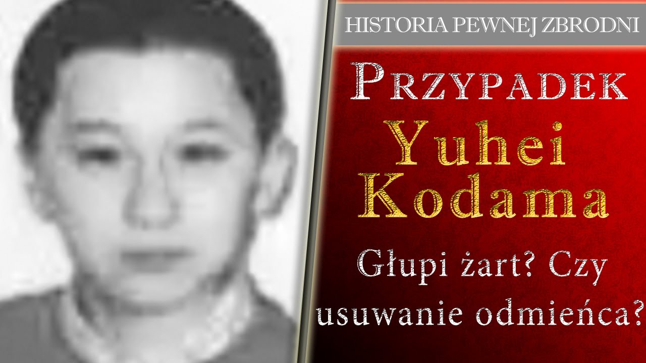 Przypadek Yuhei Kodama. Głupi żart? Czy usuwanie odmieńca? Podcast Kryminalny