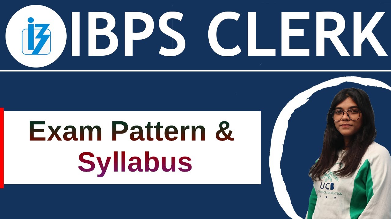 IBPS Clerk Exam Pattern 2021 | Syllabus, Recruitment Process (Prelims & Mains)