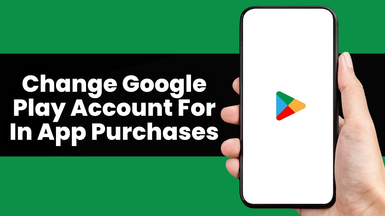 How To Change Google Play Account For In App Purchases - Full Guide