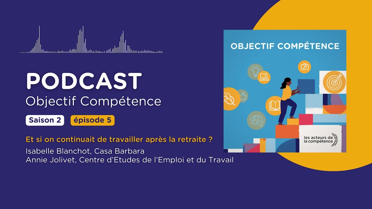 🎙️ Objectif Compétence | Et si on continuait de travailler après la retraite ?