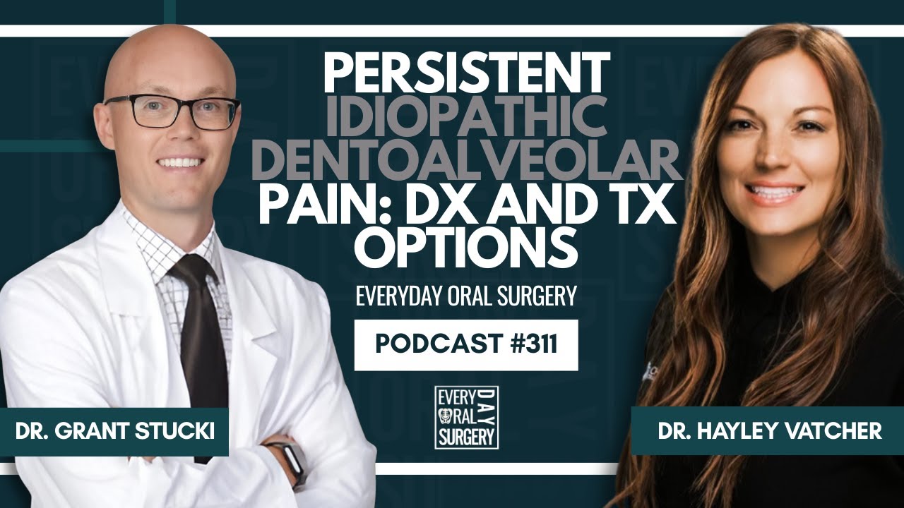 Persistent Idiopathic Dentoalveolar Pain: Dx and Tx Options with Dr. Hayley Vatcher. | Oral Surgery