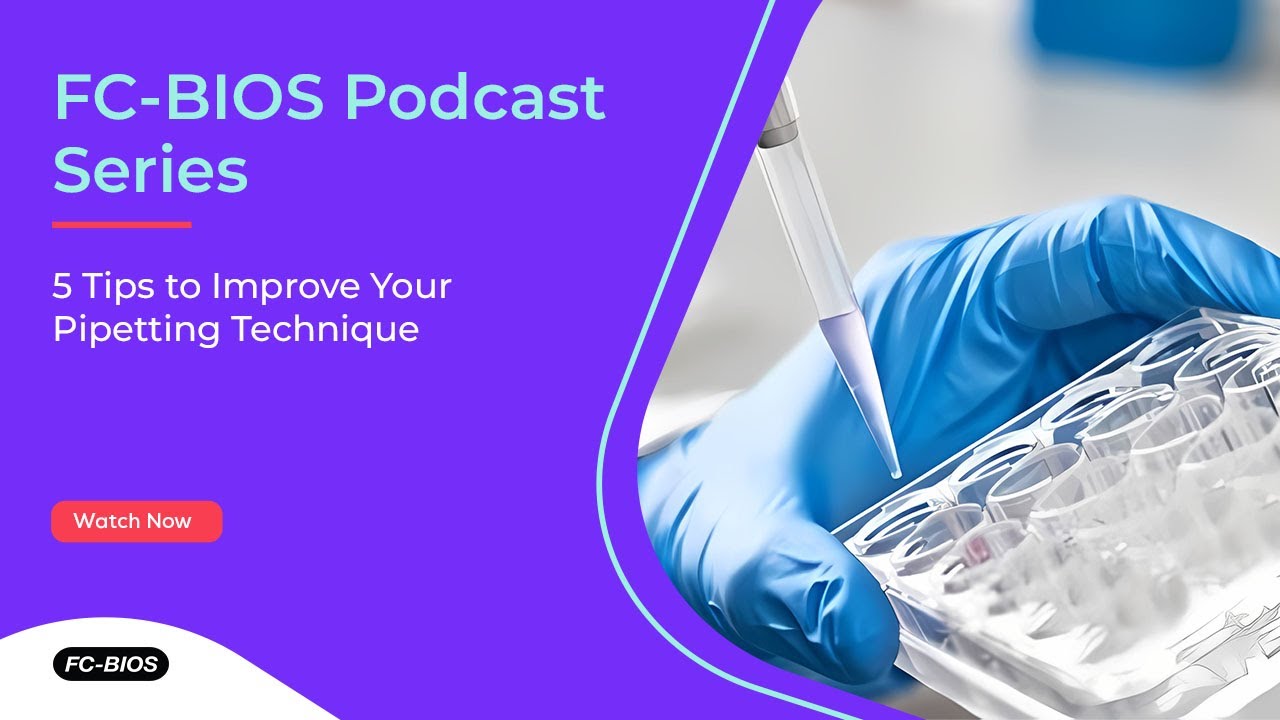 FC-BIOS Podcast: 5 Tips to Improve Your Pipetting Technique