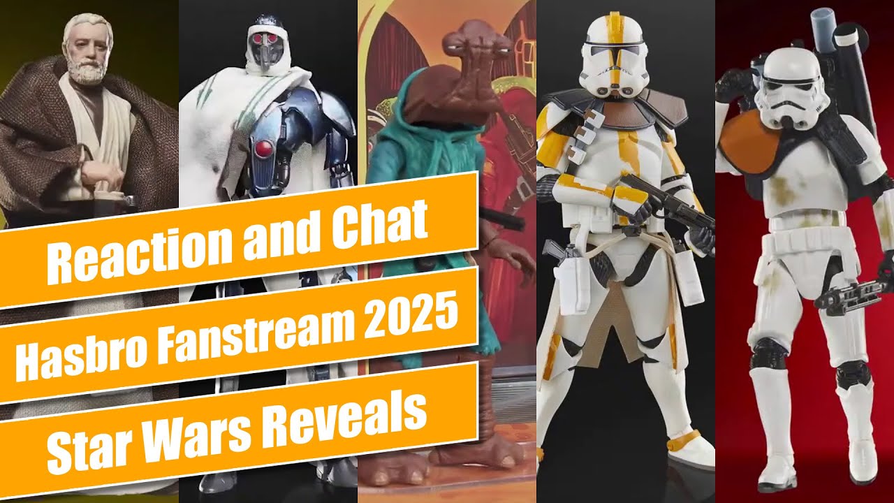 Hasbro Pulse Star Wars Fanstream May 2025 - Reaction and Chat