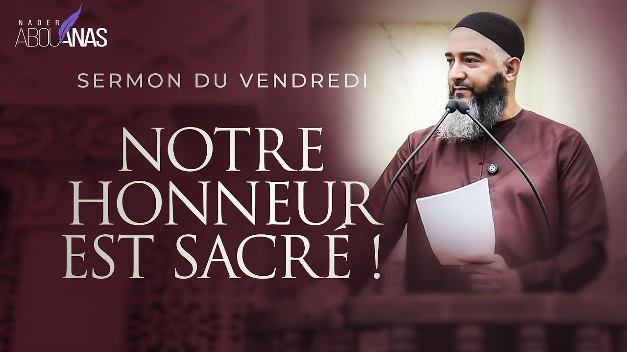 NOTRE HONNEUR EST SACRÉ ! - NADER ABOU ANAS