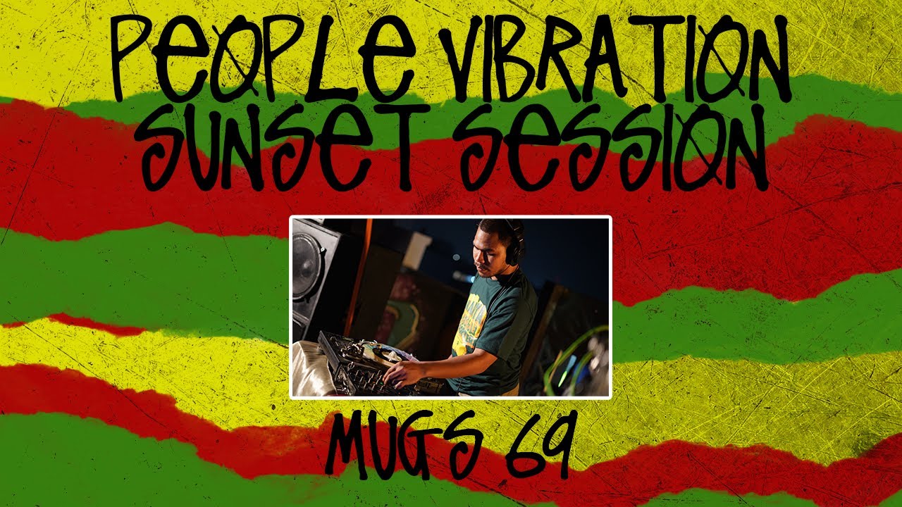 PEOPLE VIBRATION SUNSET SESSION with Mugs 69