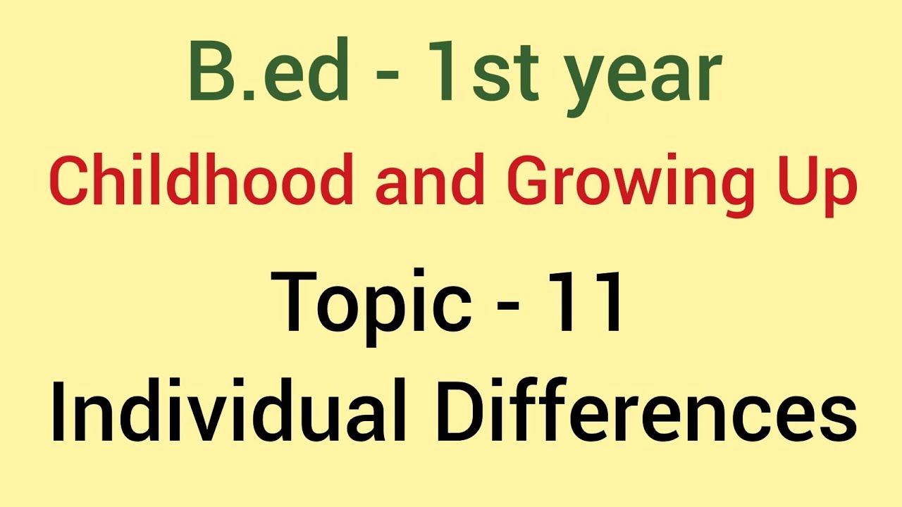 Individual Differences | Childhood and Growing Up | B.ed 2018 -19