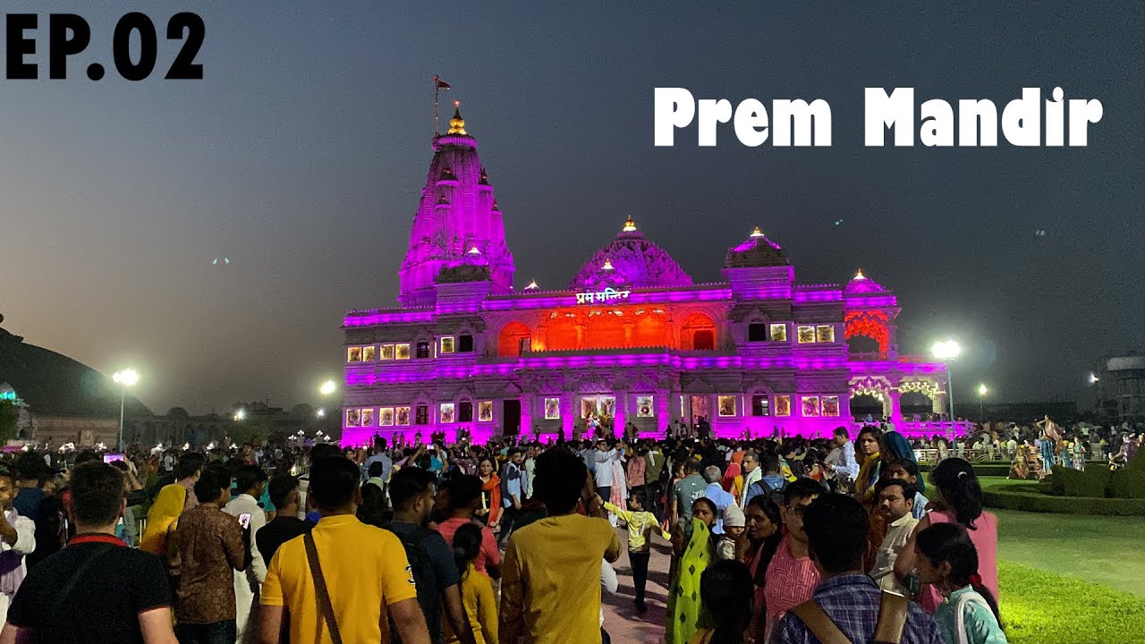 EP - 02 | The Most Beautiful Temple of North India | Prem Mandir | VRINDAVAN