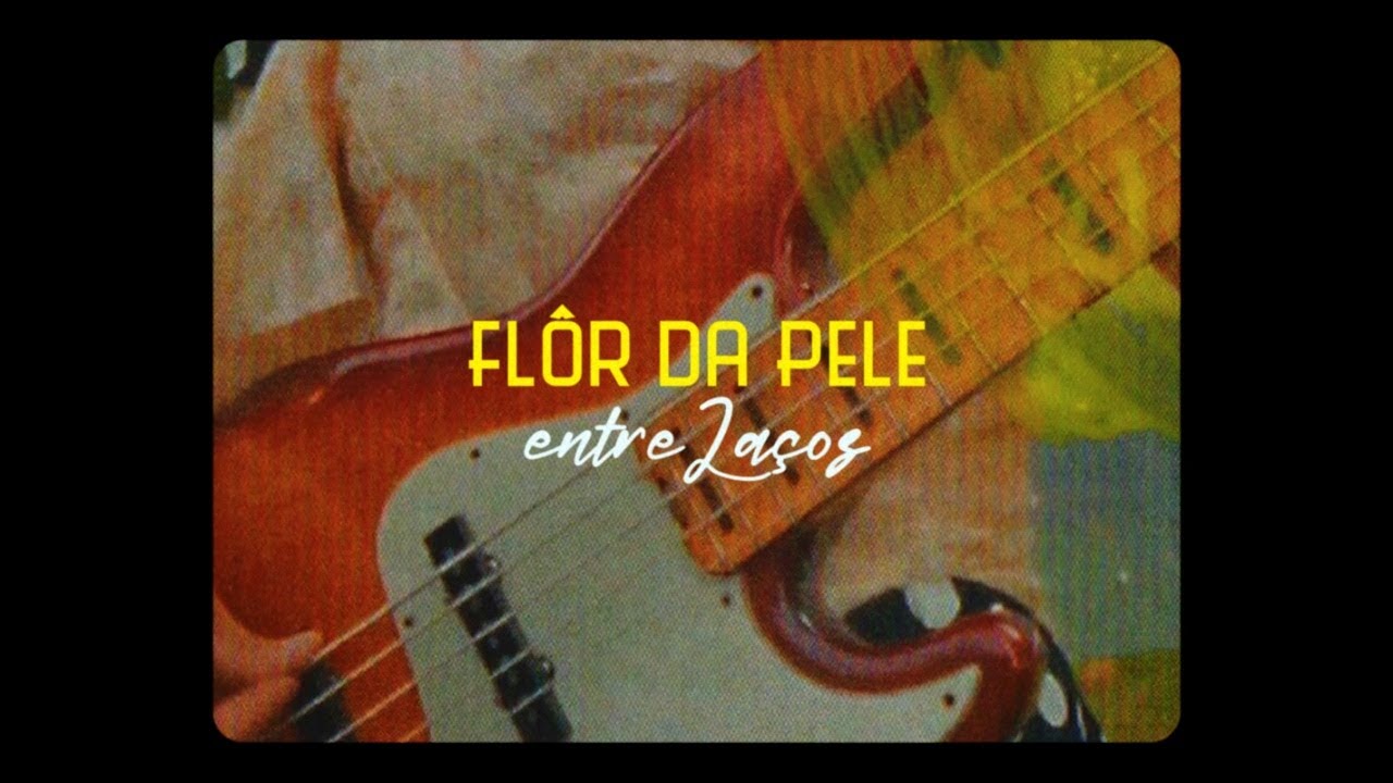 Flôr da Pele - entreLaços (Videoclipe Oficial)