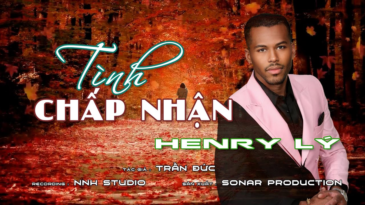 TÌNH CHẤP NHẬN - St: Trần Đức - (Hoà âm Mới) HENRY