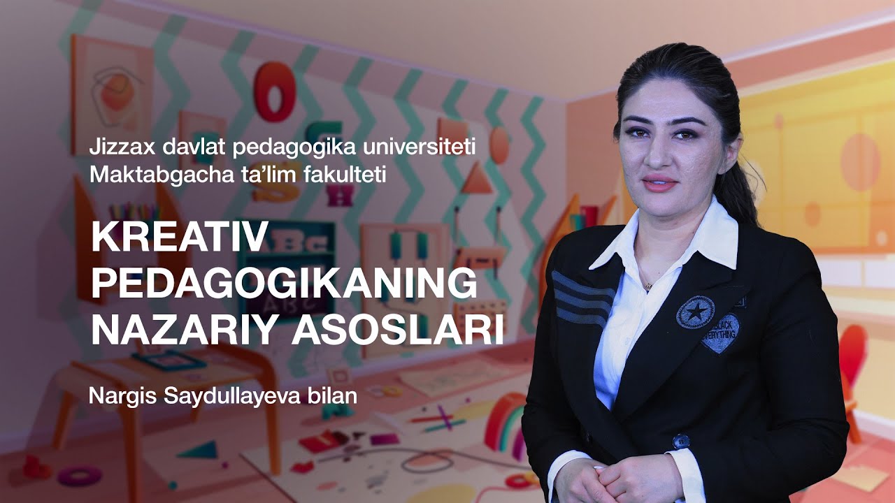 Maktabgacha ta'lim fakulteti Nargis Saydullayeva. Mavzu:Kreativ pedagogikaning nazariy asoslari