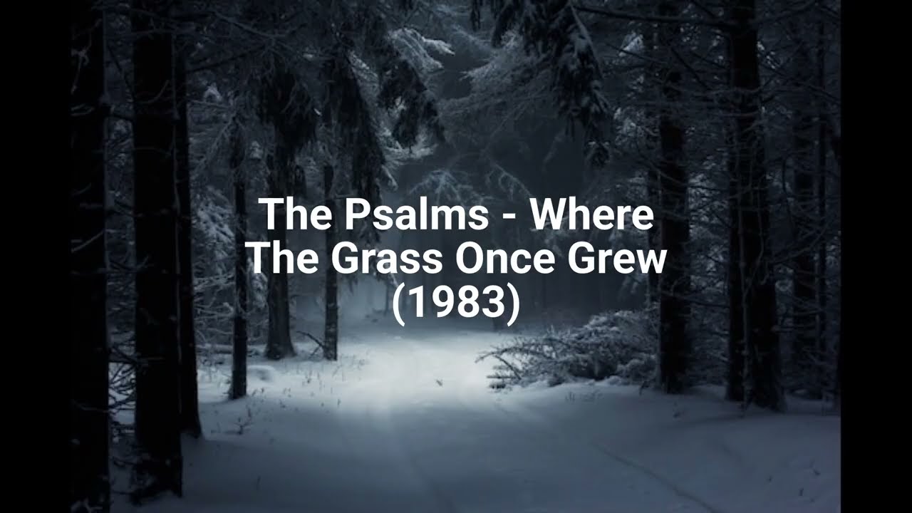 The Psalms - Where The Grass Once Grew (1983)