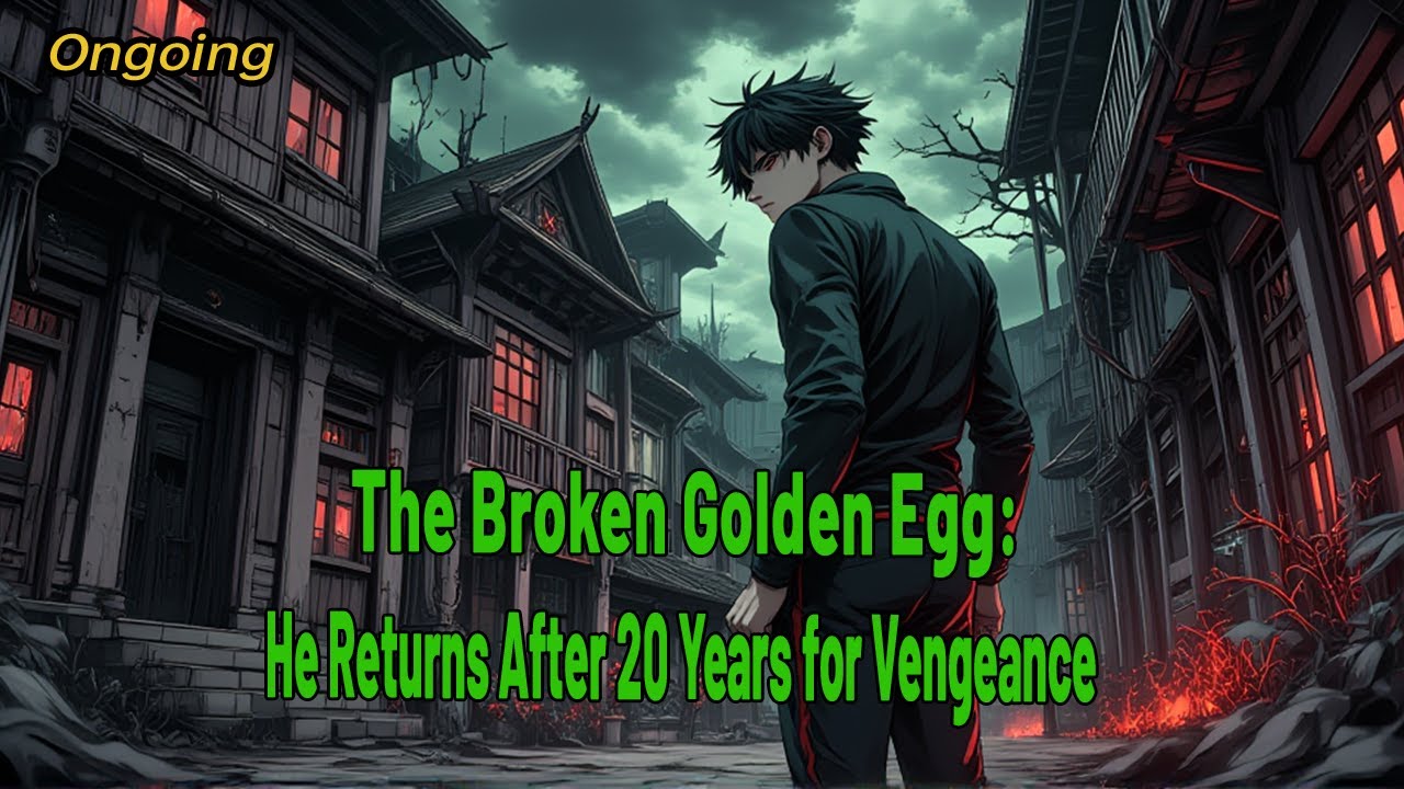The Broken Golden Egg: He Returns After 20 Years for Vengeance#manhwaedit   #webtoon